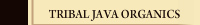 Tribal Java Organics